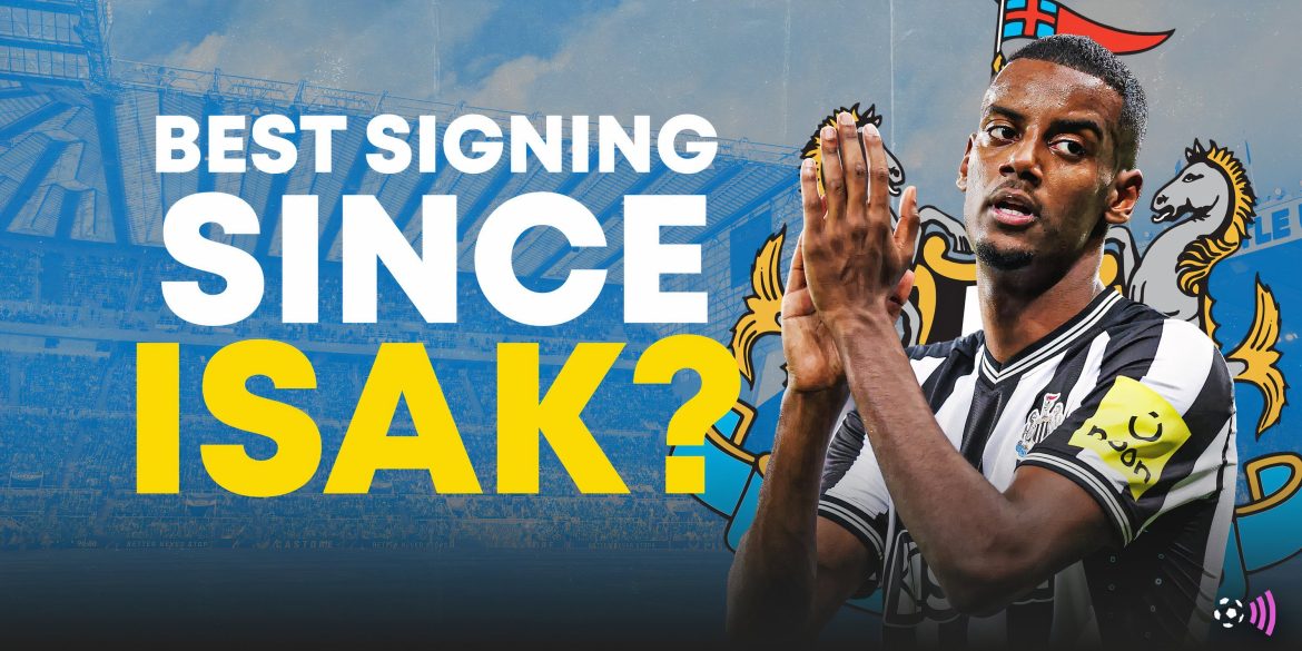 Biggest signing since Isak: Newcastle agree terms with "monster" talent